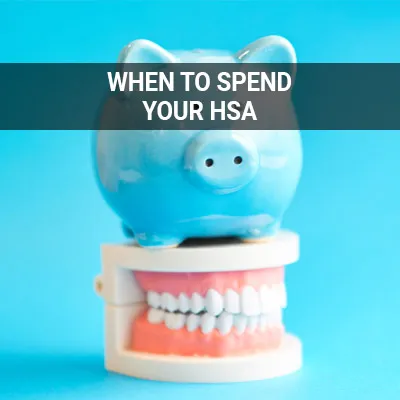 Visit our When to Spend Your HSA page